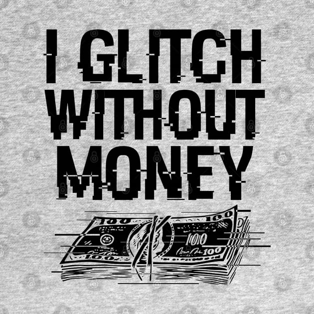 Funny Money Problems Glitchy Techie Meme by BoggsNicolas